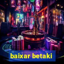 baixar betaki